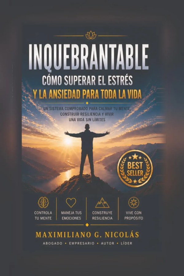 INQUEBRANTABLE: Cómo Superar la Ansiedad y el Estrés para Toda la Vida — book by Maximiliano Nicolás