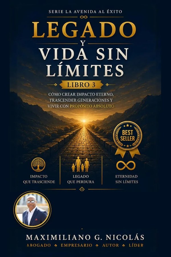 Legado y Vida Sin Límites (La Avenida al Éxito, Libro 3) — book by Maximiliano Nicolás