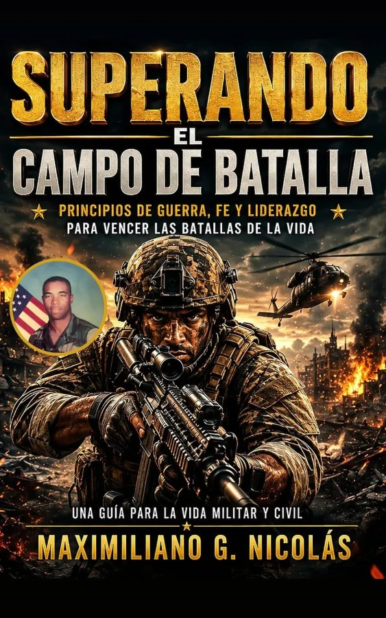 Superando el Campo de Batalla: Guerra, Fe y Liderazgo — book by Maximiliano Nicolás