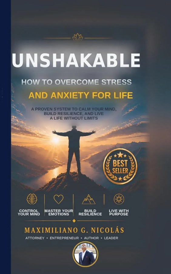 UNSHAKABLE: How to Overcome Stress and Anxiety for Life — book by Maximiliano Nicolás